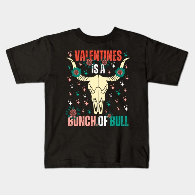 Valentines Is a Bunch of Bull Kids T-Shirt by jackofdreams22
